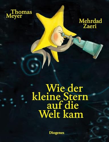Wie der kleine Stern auf die Welt kam (Kinderbücher) von Diogenes Verlag AG